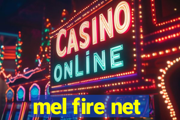 mel fire net